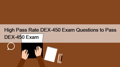 High Pass Rate DEX-450 Exam Questions to Pass ...